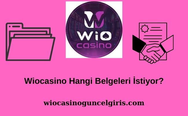 Wiocasino Hangi Belgeleri İstiyor