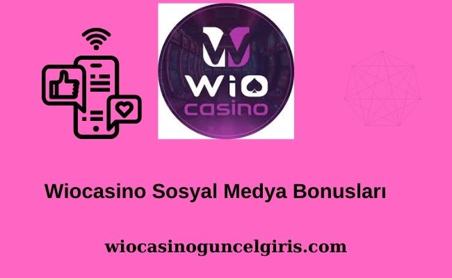 Wiocasino Sosyal Medya Bonusları